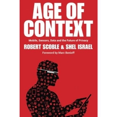 Age of Context: Mobile, Sensors, Data and the Future of Privacy