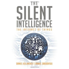 The Silent Intelligence: The Internet of Things
