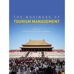 The Business of Tourism Management by John Beech