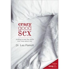 Crazy Good Sex: Putting to Bed the Myths Men Have about Sex