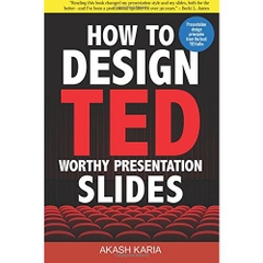 How to Design TED-Worthy Presentation Slides (Black & White Edition): Presentation Design Principles from the Best TED Talks