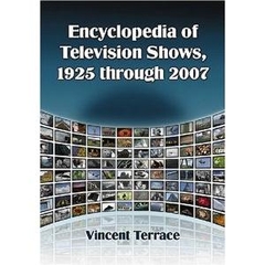 Encyclopedia of Television Shows, 1925 through 2007 (4 Volume Set)