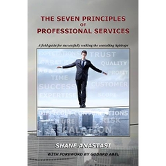 The Seven Principles of Professional Services: A field guide for successfully walking the consulting tightrope