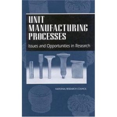 Unit Manufacturing Processes: Issues and Opportunities in Research