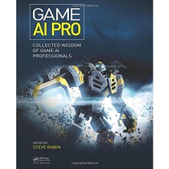 Game AI Pro: Collected Wisdom of Game AI Professionals