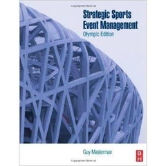 Strategic Sports Event Management, Second Edition: Olympic Edition (Sport Management)