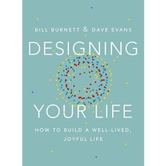 Designing Your Life: How to Build a Well-Lived, Joyful Life