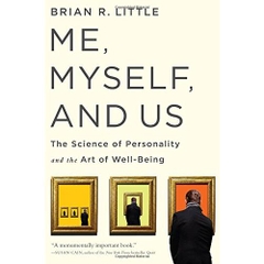 Me, Myself, and Us: The Science of Personality and the Art of Well-Being