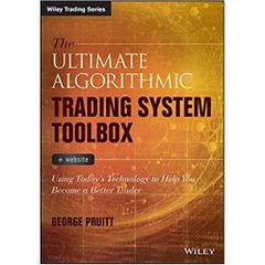 The Ultimate Algorithmic Trading System Toolbox + Website: Using Today's Technology To Help You Become A Better Trader