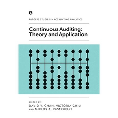 Continuous Auditing: Theory and Application (Rutgers Studies in Accounting Analytics)