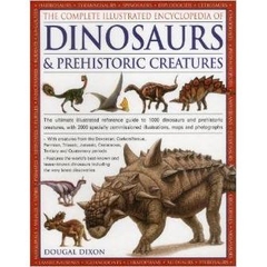 The Complete Illustrated Encyclopedia Of Dinosaurs & Prehistoric Creatures: The Ultimate Illustrated Reference Guide To 1000 Dinosaurs And Prehistoric ... Commissioned Artworks, Maps And Photographs