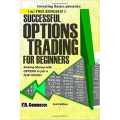 Options Trading Successfully for Beginners: Making Money with Options in just a FEW HOURS!, 3 edition