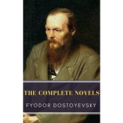 Fyodor Dostoyevsky: The Complete Novels