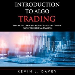 Introduction to Algo Trading: How Retail Traders Can Successfully Compete with Professional Traders