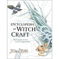 Encyclopedia of Witchcraft: The Complete A-Z for the Entire Magical World