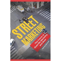 Street Marketing: The Future of Guerrilla Marketing and Buzz