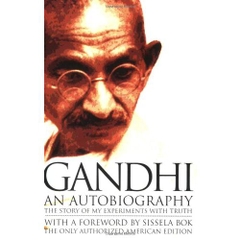 Gandhi An Autobiography: The Story of My Experiments With Truth