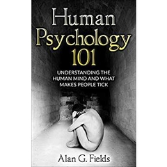 Human Psychology 101: Understanding The Human Mind And What Makes People Tick