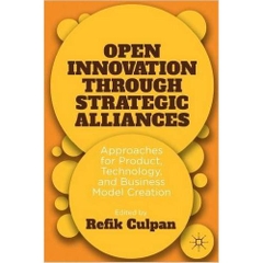 Open Innovation through Strategic Alliances: Approaches for Product, Technology, and Business Model Creation