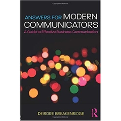 Answers for Modern Communicators: A Guide to Effective Business Communication 1st Edition
