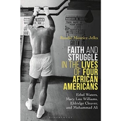 Faith and Struggle in the Lives of Four African Americans: Ethel Waters, Mary Lou Williams, Eldridge Cleaver, and Muhammad Ali