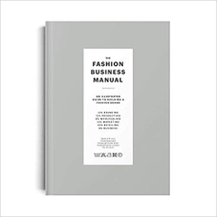 The Fashion Business Manual: An Illustrated Guide to Building a Fashion Brand