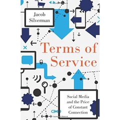 Terms of Service: Social Media and the Price of Constant Connection