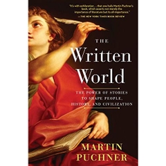 The Written World: The Power of Stories to Shape People, History, and Civilization