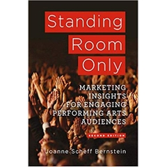 Standing Room Only: Marketing Insights for Engaging Performing Arts Audiences