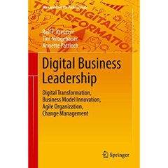 Digital Business Leadership: Digital Transformation, Business Model Innovation, Agile Organization, Change Management (Management for Professionals)