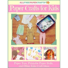 Paper Crafts for Kids: 10 Paper Toys, Printable Paper Dolls, and Other Kids Craft Ideas