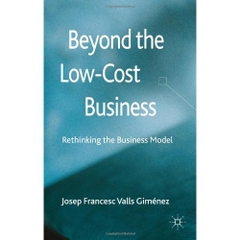 Beyond the Low Cost Business: Rethinking the Business Model