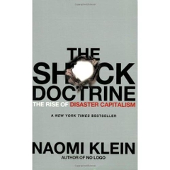 The Shock Doctrine: The Rise of Disaster Capitalism