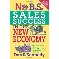 No B.S. Sales Success in The New Economy (NO BS)