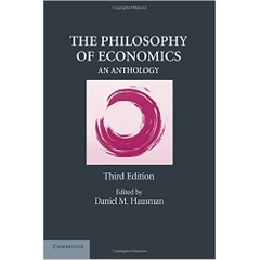 The Philosophy of Economics: An Anthology 3rd