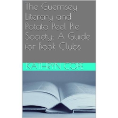 The Guernsey Literary and Potato Peel Pie Society: A Guide for Book Clubs