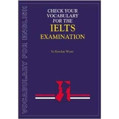 Check Your Vocabulary for English for the Ielts Examination: A Workbook for Students (Check Your Vocabulary Workbooks)