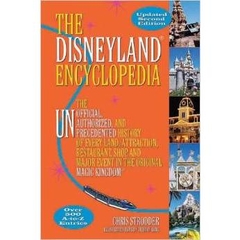 The Disneyland Encyclopedia: The Unofficial, Unauthorized, and Unprecedented History of Every Land, Attraction, Restaurant, Shop, and Event in the Original Magic Kingdom