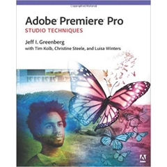 Adobe Premiere Pro Studio Techniques (Digital Video & Audio Editing Courses)