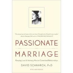 Passionate Marriage: Keeping Love and Intimacy Alive in Committed Relationships