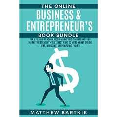 The Online Business & Entrepreneur’s Book Bundle: The 8 Pillars of Social Media Marketing: Transform Your Marketing Strategy + The 12 Best Ways to Make ... Online (FBA, Blogging, Dropshipping +more)