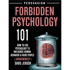 Forbidden Psychology 101: How To Use Psychology To influence Human Behavior And Read People ( UNKNOWINGLY )