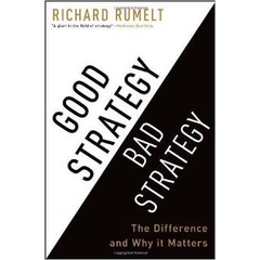 Good Strategy Bad Strategy: The Difference and Why It Matters