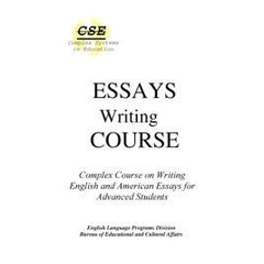 Essays Writing Course: Complex Course on Writing English and American Essays for Advanced Students