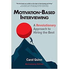 Motivation-based Interviewing: A Revolutionary Approach to Hiring the Best