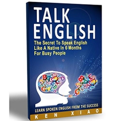 Talk English: The Secret To Speak English Like A Native In 6 Months For Busy People