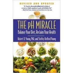 The pH Miracle: Balance Your Diet, Reclaim Your Health