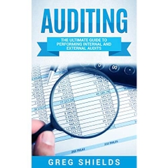 Auditing: The Ultimate Guide to Performing Internal and External Audits