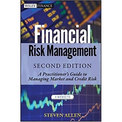 Financial Risk Management: A Practitioner's Guide to Managing Market and Credit Risk 2nd Edition