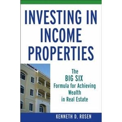 Investing in Income Properties: The Big Six Formula for Achieving Wealth in Real Estate